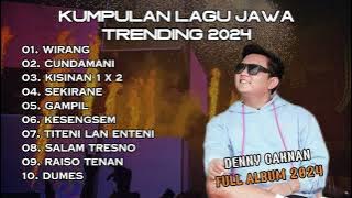 KUMPULAN LAGU JAWA FULL ALBUM VIRAL TIKTOK 2024 || DENNY CAKNAN WIRANG CUNDAMANI KISINAN 1 & 2