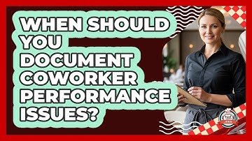 When Should You Document Coworker Performance Issues?
