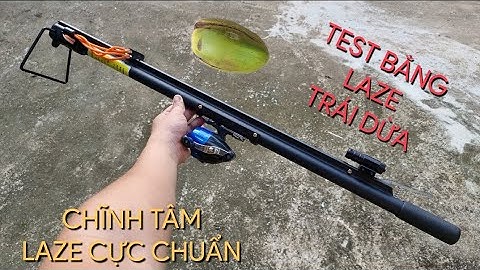 TEST NÁ CẢI TIẾN SUPER BẮN CÁ 02 BẰNG LASER | CANH ĐÂU TRÚNG ĐÓ