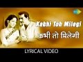 Kabhi toh milegi with lyrics | कभी तोह मिलेगी गाने के बोल | Aarti | Ashok Kumar & Meena Kumari