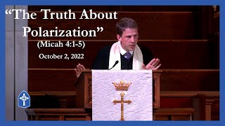 October 2, 2022 “The Truth About Polarization”, Rev. Christopher A. Henry