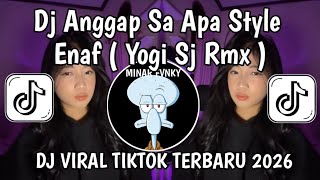 DJ ANGGAP SA APA STYLE ENAF YOGI SJ || DJ KO JALAN JUGA SONDOR BILANG KO ANGGAP SA APA VIRAL TIKTOK
