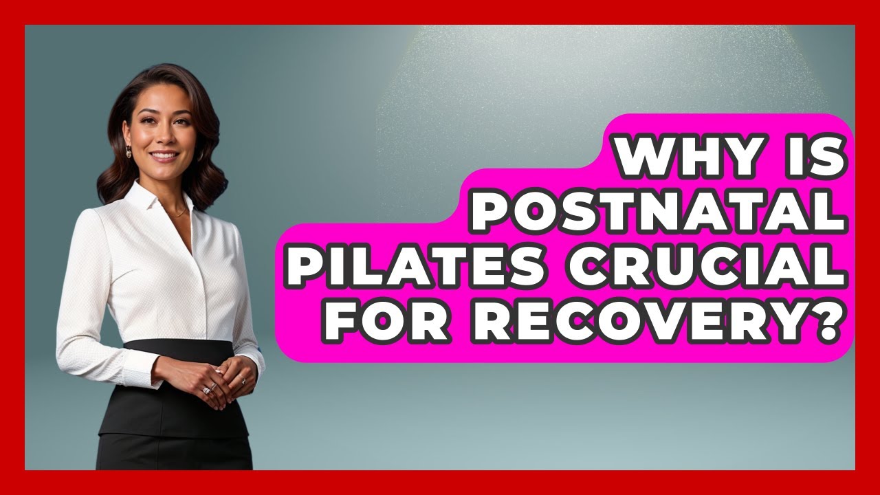 Why Is Postnatal Pilates Crucial For Recovery? - Fertility Fitness Pro