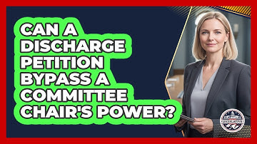 Can A Discharge Petition Bypass A Committee Chair