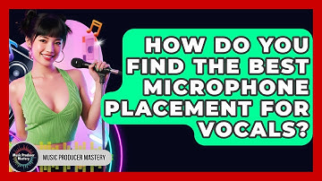 How Do You Find The Best Microphone Placement For Vocals? - Music Producer Mastery