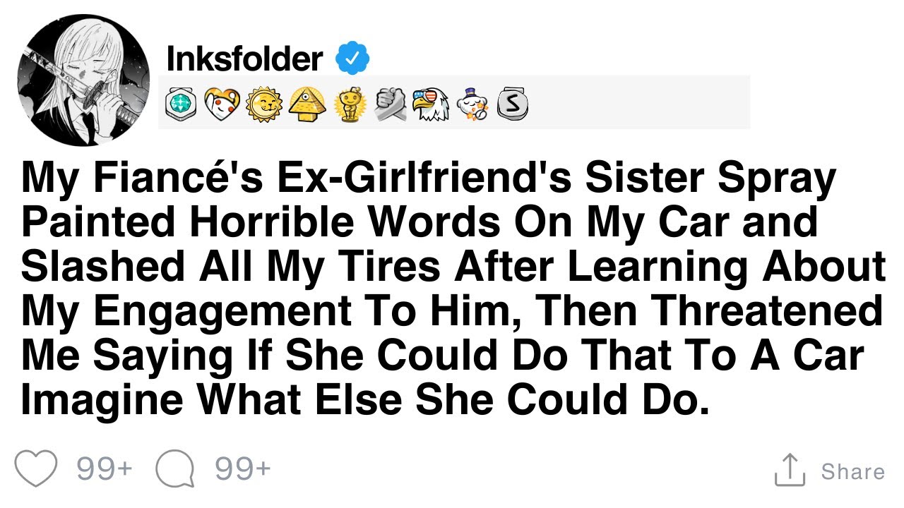 My Fiancé's Ex-Girlfriend's Sister Spray Painted Horrible Words On My Car and Slashed All My Tires..