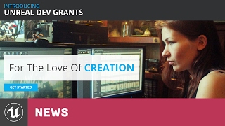 Announcing Unreal Dev Grants | News | Unreal Engine