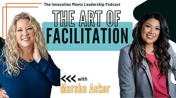 34. The Art and Science of Facilitation with Marsha Acker