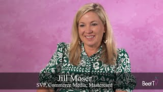 Scale, Data and Trust Differentiate Our Expansion Into Commerce Media: Mastercard's Jill Moser