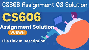 CS606 Assignment 3 Solution By VUBWN | CS606 Assignment 3 100% Correct Solution | CS606 Solution