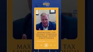 Maximizing Tax Savings Through Strategic Entity Structuring