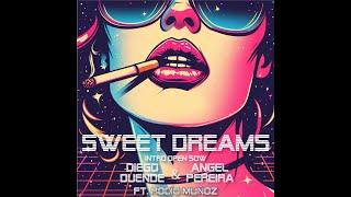 SWEET DREAMS - DIEGO DUENDE & ANGEL PEREIRA Ft. ROCÍO MUÑOZ ( INTRO OPEN SHOW - FUTURE RAVE  )