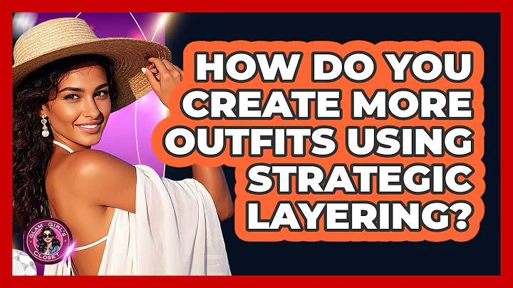 How Do You Create More Outfits Using Strategic Layering? - Glam Girl's Closet