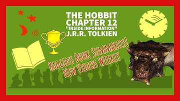 The Hobbit Chapter 12 Summary "Inside Information"