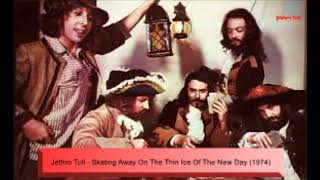 Jethro Tull - Skating Away On The Thin Ice Of The New Day (1974)