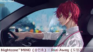 【Nightcore】~MINO (송민호) - Run away (도망가)