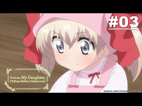 If It's for My Daughter, I'd Even Defeat a Demon Lord - Episode 03 [English Sub]