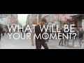 Moments Define Champions - What will be your Moment?