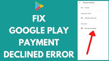 How to Fix Google Play Payment Declined Error (2025)