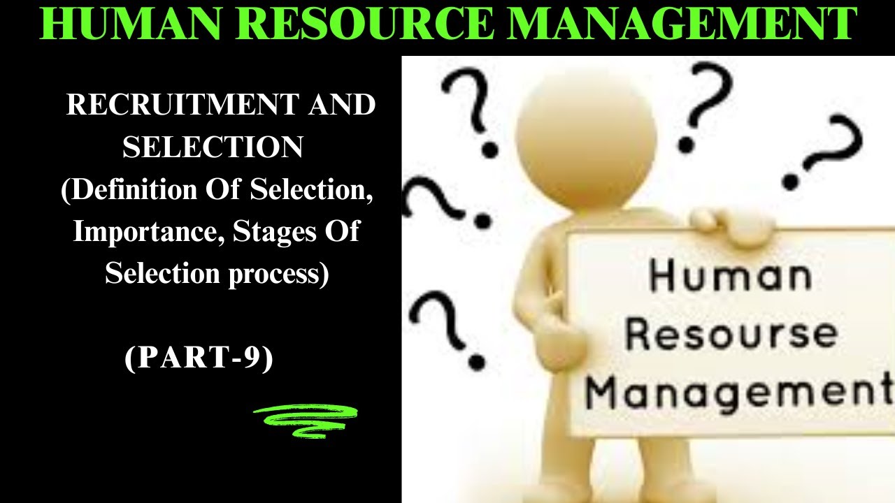 Selection | HRM | Part-9 | Meaning | Importance| Selection steps| BBA | B.Com | MBA|--Studywithnandu