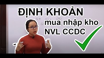 Định khoản mua nhập kho NVL CCDC Nguyên lý kế toán, Kế toán tài chính 1
