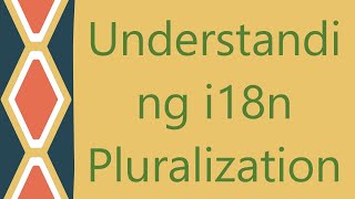 Understanding i18n Pluralization