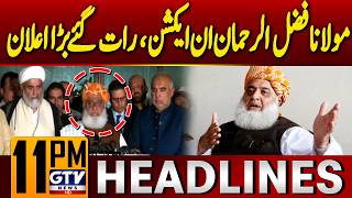 Maulana Fazlur Rehman in Action | Major Announcement Late at Night | 11 PM | Headlines | GTV News