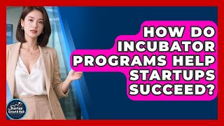 How Do Incubator Programs Help Startups Succeed | The Startup Growth Hub News