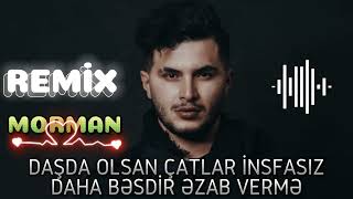 Morman Ezab verme Remix (Tiktok trend) 2024 (dasda olsan catlar insafsiz daha besdir ezab verme) Resimi