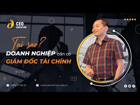 Video TẠI SAO DOANH NGHIỆP CẦN CÓ GIÁM ĐỐC TÀI CHÍNH? I Ngô... - youtube