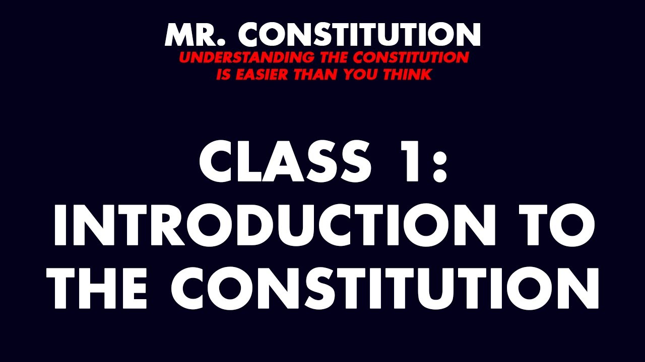 Constitution Class 1: Introduction to the Constitution
