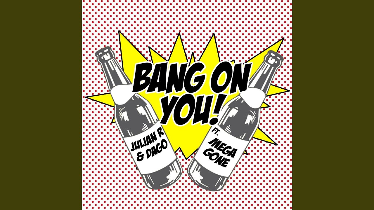 Bang on You (feat. MegaGone)