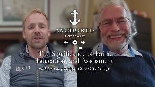 The Significance of Faith, Education, and Assessment | Dr. Gary Welton