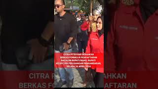 Citra Bacalon Bupati Pangandaran Serahkan Formulir Pendaftaran Ke DPC PDI Perjuangan #shorts #pdip