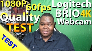 Logitech Brio 1080P 60 FPS Quality TEST 1920 X 1080p wide screen 90 degree field of view