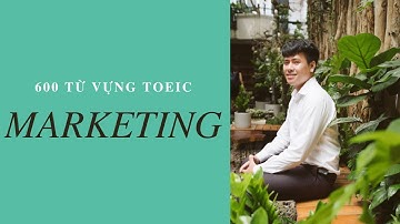 HỌC 600 TỪ VỰNG TOEIC | LESSON 2: MARKETING