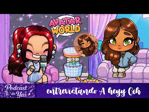 🌟Podcast da yas 🌟 entrevistando a Heyy Gih no Avatar Word
