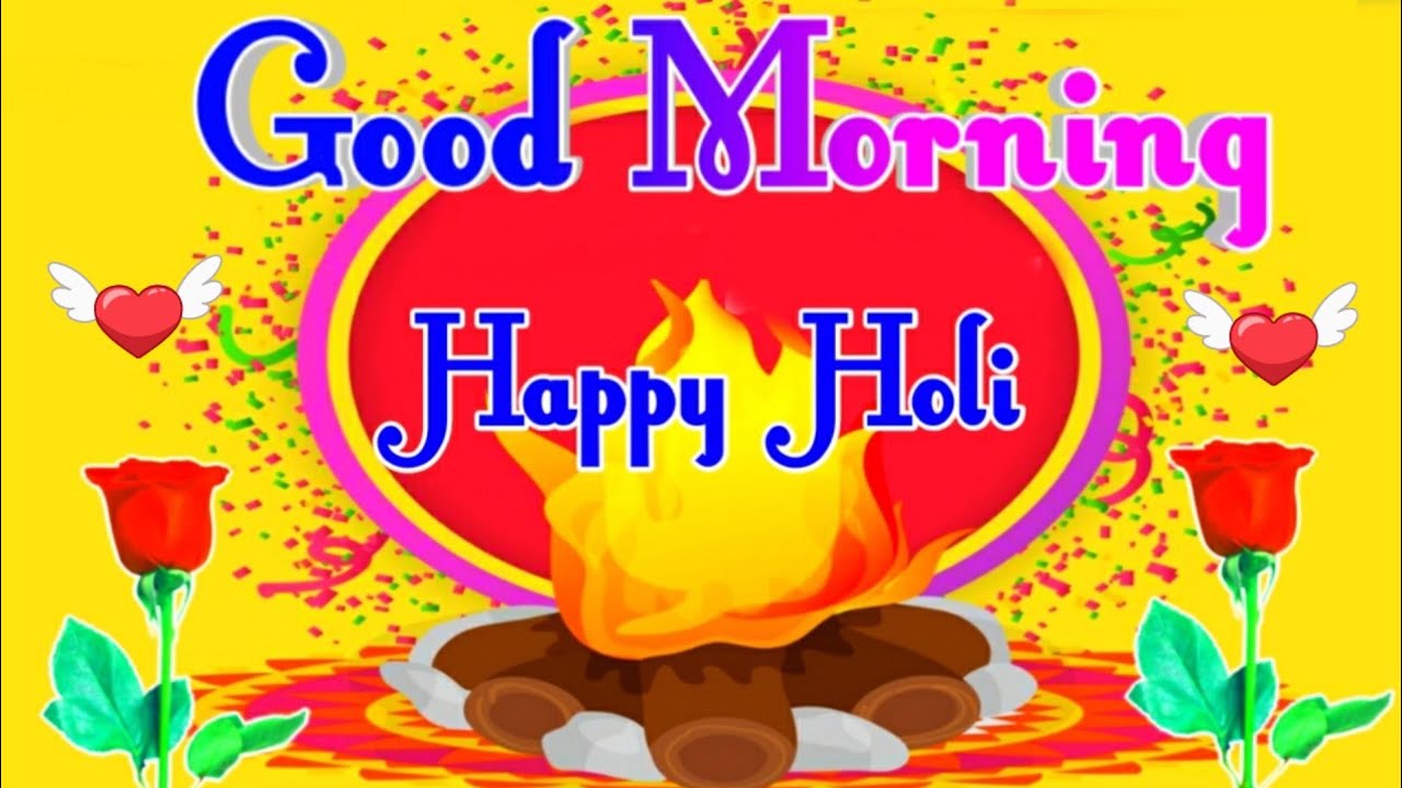 Good Morning Happy Holi🌹 Good Morning Status🌹 Good Morning Shayari🌹