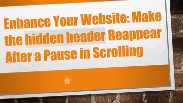 Enhance Your Website: Make the hidden header Reappear After a Pause in Scrolling