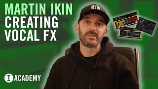 Martin Ikin - Creating Vocal FX (Toolroom Academy)