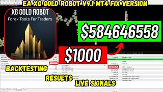 $1000 To $584646558 Live backtesting Results Of EA XG Gold Robot v9.1 MT4 Latest version