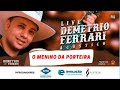 O MENINO DA PORTEIRA - Live Demétrio Ferrari Acústico