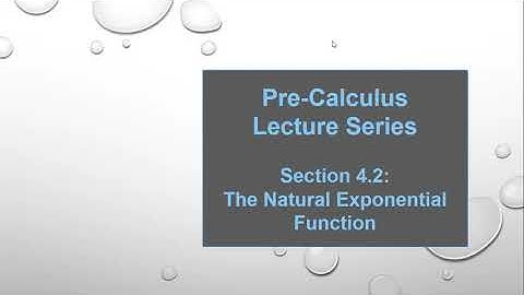 Pre-Calculus Lecture Series : Lesson 4.2 -- The Natural Exponential Function