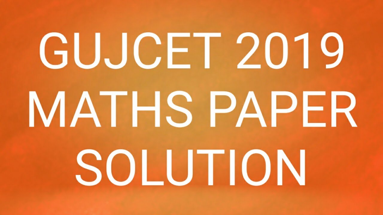 Gujcet 2019 maths paper solution