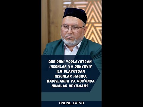 Qu'ronni yodlayotgan insonlar va dunyoviy ilm olayotgan insonlar haqida hadislarda...