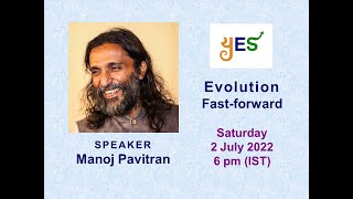 Evolution Fast-Forward - Manoj Pavitran | YES Talks