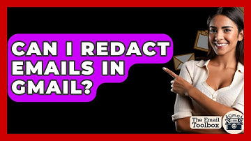 Can I Redact Emails In Gmail? - TheEmailToolbox.com