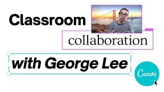 Student-led collaboration in Canva for Education with master educator George Lee