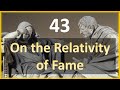 Seneca - Moral Letters - 43: On the Relativity of Fame