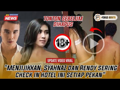 MENJIJIKKAN‼️VIDEO MESUM SYAHNAZ DAN RENDY SERING CHECK IN DI HOTEL